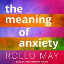 The Meaning of Anxiety by Rollo May