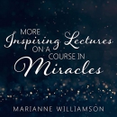 More Inspiring Lectures on a Course in Miracles, Volume 3 by Marianne Williamson