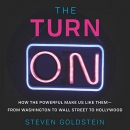 The Turn-On: How the Powerful Make Us Like Them by Steven Goldstein