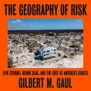 The Geography of Risk by Gilbert M. Gaul