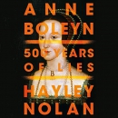 Anne Boleyn: 500 Years of Lies by Hayley Nolan