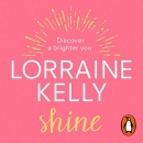 Shine: Discover a Brighter You by Lorraine Kelly