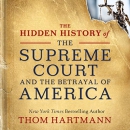 The Hidden History of the Supreme Court and the Betrayal of America by Thom Hartmann