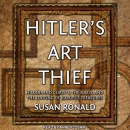 Hitler's Art Thief by Susan Ronald