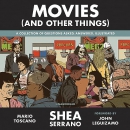 Movies (And Other Things) by Shea Serrano