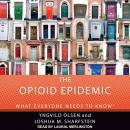 The Opioid Epidemic: What Everyone Needs to Know by Yngvild Olsen