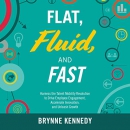 Flat, Fluid, and Fast by Brynne S. Kennedy