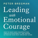 Leading with Emotional Courage by Peter Bregman