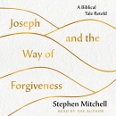 Joseph and the Way of Forgiveness by Stephen Mitchell