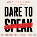 Dare to Speak: Defending Free Speech for All by Suzanne Nossel