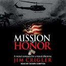 Mission of Honor: A Moral Compass for a Moral Dilemma by Jim Crigler