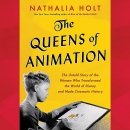 The Queens of Animation by Nathalia Holt