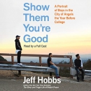 Show Them You're Good by Jeff Hobbs