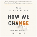 How We Change: (And Ten Reasons Why We Don't) by Ross Ellenhorn