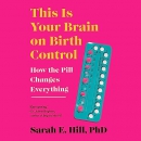 This Is Your Brain on Birth Control by Sarah Hill
