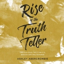 Rise of the Truth Teller by Ashley Abercrombie