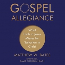 Gospel Allegiance by Matthew W. Bates