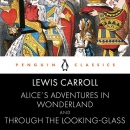 Alice's Adventures in Wonderland and Through the Looking Glass by Lewis Carroll