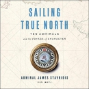 Sailing True North by James Stavridis