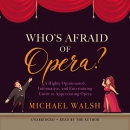 Who's Afraid of Opera? by Michael Walsh