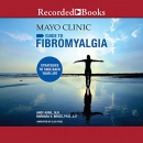 The Mayo Clinic Guide to Fibromyalgia by Andy Abril