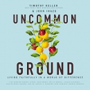 Uncommon Ground: Living Faithfully in a World of Difference by Timothy Keller