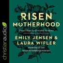 Risen Motherhood: Gospel Hope for Everyday Moments by Emily Jensen