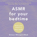 ASMR for Bed Time: Quiet Your Mind in a Busy World by Emma WhispersRed