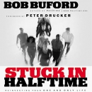 Stuck in Halftime: Reinvesting Your One and Only Life by Bob Buford