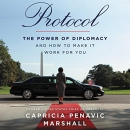 Protocol: The Power of Diplomacy and How to Make It Work for You by Capricia Penavic Marshall