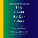This Could Be Our Future by Yancey Strickler