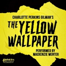 Charlotte Perkins Gilman's The Yellow Wallpaper by Charlotte Perkins Gilman