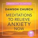 Meditations to Relieve Anxiety Now by Dawson Church