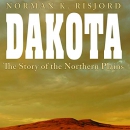 Dakota: The Story of the Northern Plains by Norman K. Risjord