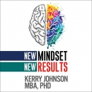 New Mindset, New Results by Kerry Johnson