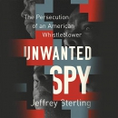 Unwanted Spy: The Persecution of an American Whistleblower by Jeffrey Sterling