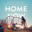Home Now: How 6000 Refugees Transformed an American Town by Cynthia Anderson