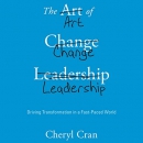 The Art of Change Leadership by Cheryl Cran