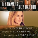My Name Is Lucy Barton (Dramatic Production) by Elizabeth Strout