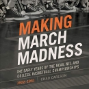 Making March Madness by Chad Carlson