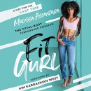 Fit Gurl: The Total-Body Turnaround Program by Melissa Alcantara