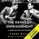 The Kennedy Imprisonment: A Meditation on Power by Garry Wills