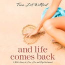 And Life Comes Back by Tricia Lott Williford