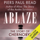 Ablaze: The Story of Chernobyl by Piers Paul Read