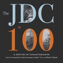 The JDC at 100: A Century of Humanitarianism by Avinoam Patt