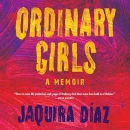 Ordinary Girls by Jaquira Diaz
