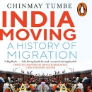 India Moving: A History of Migration by Chinmay Tumbe