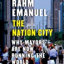 The Nation City: Why Mayors Are Now Running the World by Rahm Emanuel