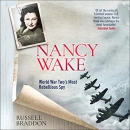 Nancy Wake: World War Two's Most Rebellious Spy by Russell Braddon