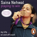Playing to Win by Saina Nehwal